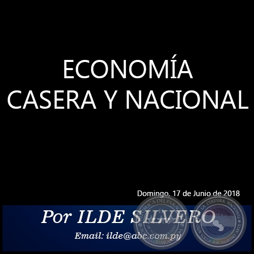 ECONOMÍA CASERA Y NACIONAL - Por ILDE SILVERO - Domingo, 17 de Junio de 2018
